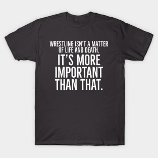 Wrestling is important T-Shirt